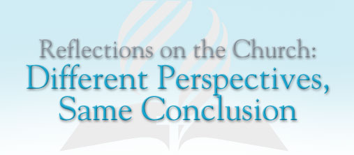 Reflections on the Church: Different Perspectives, Same Conclusion