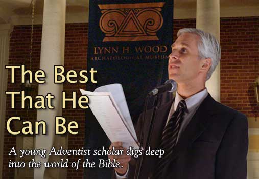 The Best That He Can Be: A young Adventist scholar digs deep into the world of the Bible.