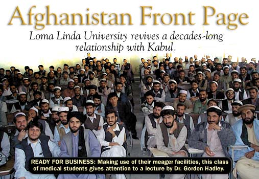Afghanistan Front Page: Loma Linda University revives a decades-long relationship with Kabul.