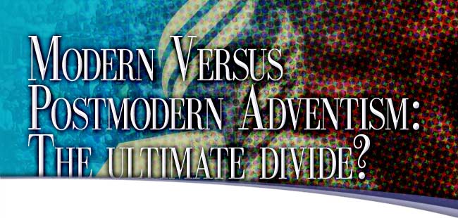 Modern versus postmodern Adventism: The ultimate divide?